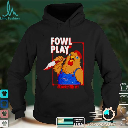 Chucky did it fowl play shirt