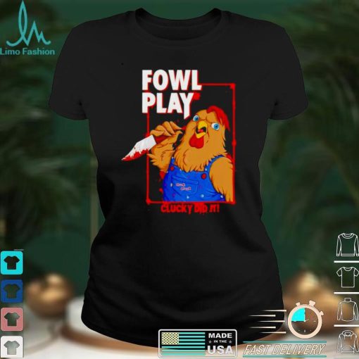 Chucky did it fowl play shirt