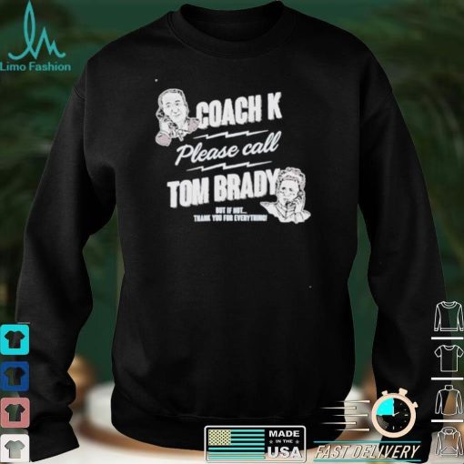Coach K Call Tom Brady for Duke Basketball Shirt