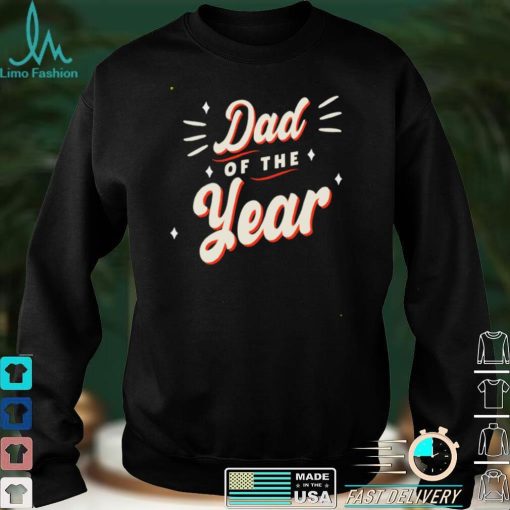 Dad Of The Year Sayings Papa Father Daddy Shirt