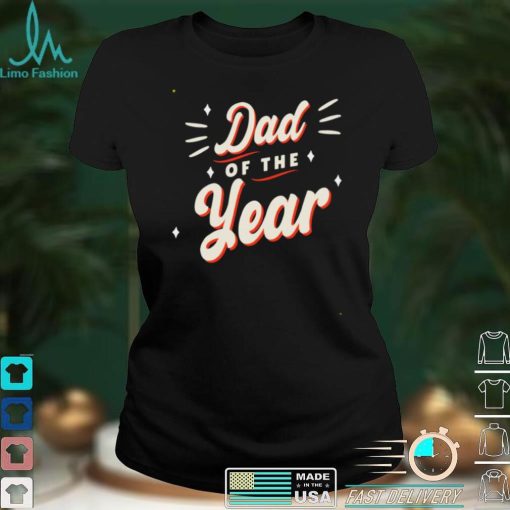 Dad Of The Year Sayings Papa Father Daddy Shirt