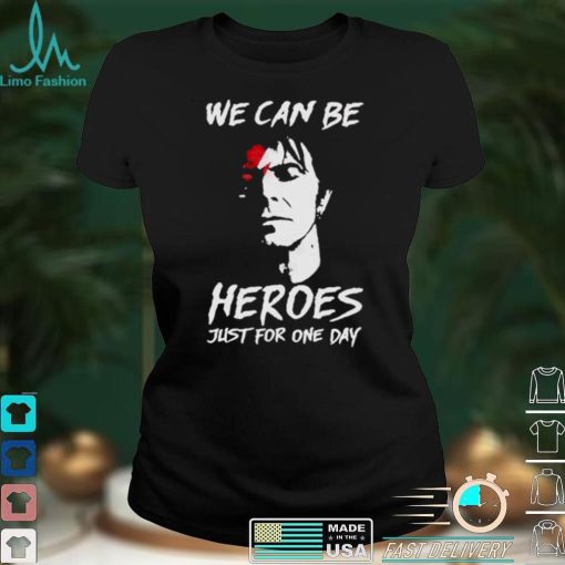 David Bowie we can be Heroes just for one day shirt
