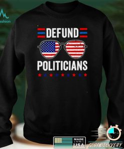 Defund Politicians Libertarian Anti Government Political Shirt