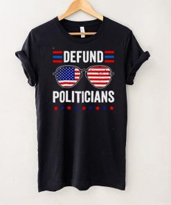 Defund Politicians Libertarian Anti Government Political Shirt