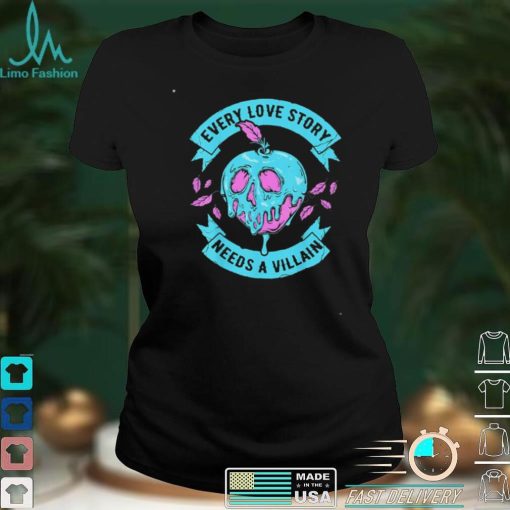 Disney Villains Every Love Story Needs A Villain Valentine’s T Shirt