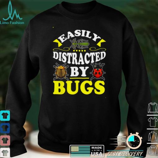 Easily Distracted By Bugs Bug Insect Hunter for Shirt