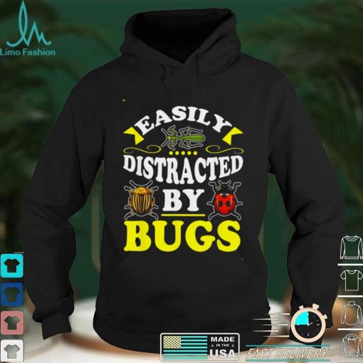 Easily Distracted By Bugs Bug Insect Hunter for Shirt