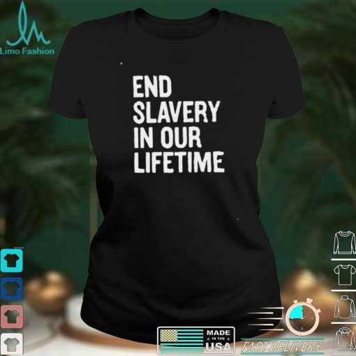 End slavery in our lifetime T shirt