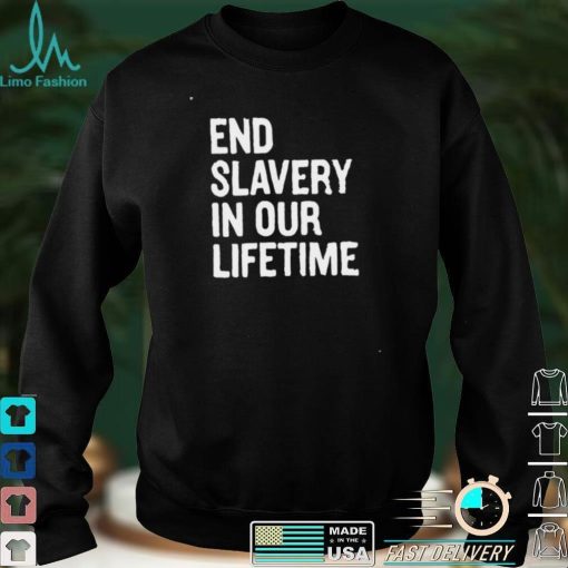 End slavery in our lifetime T shirt