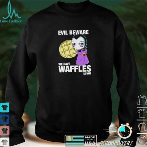 Evil beware we have waffles Teen Titans T shirt