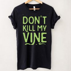 Family Don’t Kill My Vine Parody Unisex T shirt For Mom, Dad, Women’s Day, Birthday, Anniversary