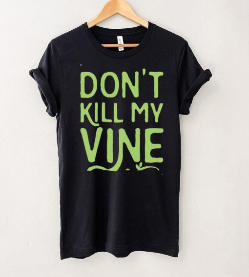 Family Don’t Kill My Vine Parody Unisex T shirt For Mom, Dad, Women’s Day, Birthday, Anniversary