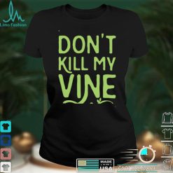 Family Don't Kill My Vine Parody Unisex T shirt For Mom, Dad, Women’s Day, Birthday, Anniversary