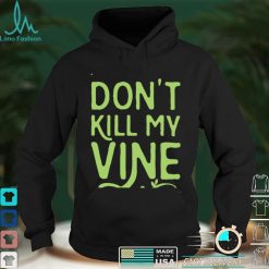 Family Don't Kill My Vine Parody Unisex T shirt For Mom, Dad, Women’s Day, Birthday, Anniversary