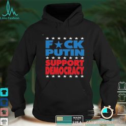 Fck Putin Support Democracy T Shirt