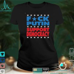 Fck Putin Support Democracy T Shirt