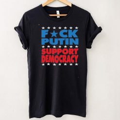 Fck Putin Support Democracy T Shirt