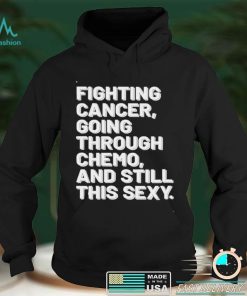 Fighting Cancer Motivational Breast Cancer Awareness Shirt