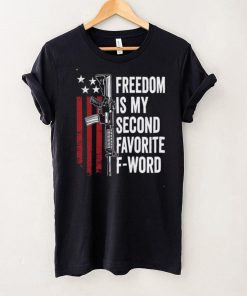 Freedom Is My Second Favorite F Word Pro Guns ON BACK Shirt