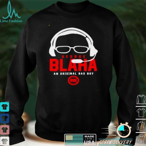 George Blaha an original bad boy shirt