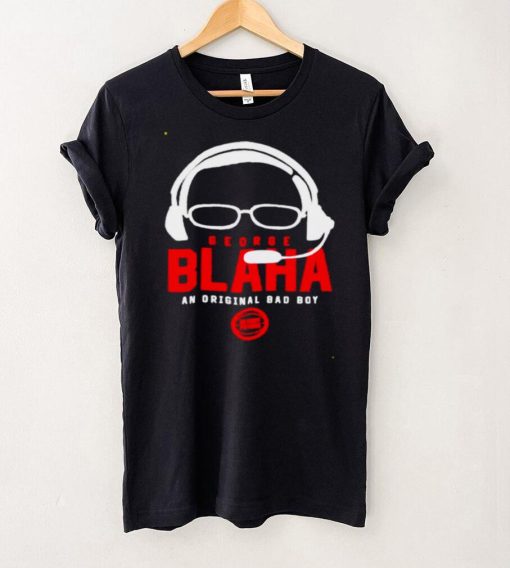 George Blaha an original bad boy shirt