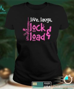 Girls Gun Owners 2A Shirt Live Laugh Lock Load Guns Shirt