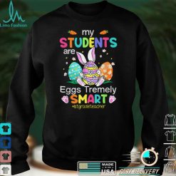 Grade Teacher My Students Are Eggs Tremely Smart Easter T Shirt