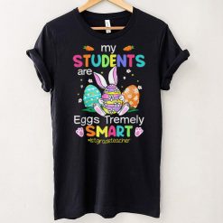 Grade Teacher My Students Are Eggs Tremely Smart Easter T Shirt