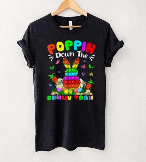 Happy Easter Day Poppin Down The Bunny Trail Bunny Easter T Shirt