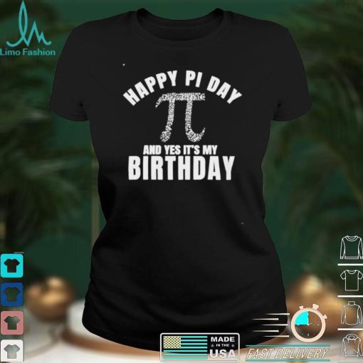 Happy Pi day and yes it’s my birthday shirt