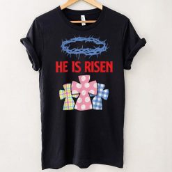 He Is Risen Jesus Christ Resurrection Happy Easter Day T Shirt