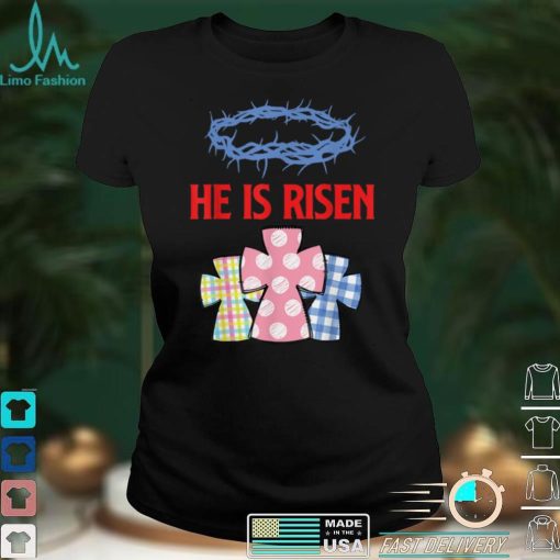 He Is Risen Jesus Christ Resurrection Happy Easter Day T Shirt