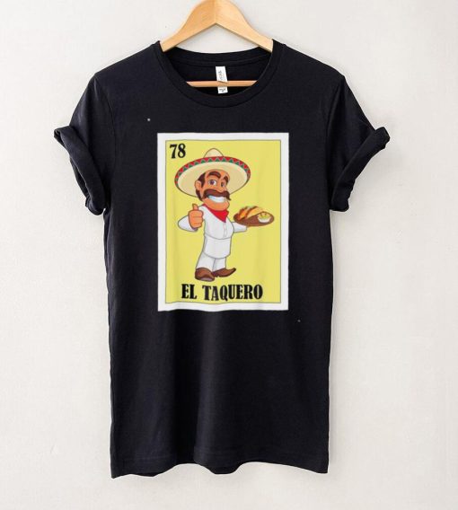 Hispanic Taco Design Mexican Lottery El Taquero T Shirt