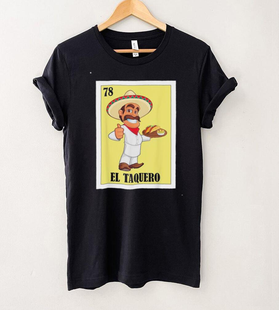 Hispanic Taco Design Mexican Lottery El Taquero T Shirt Hispanic Taco Design Mexican Lottery El Taquero T Shirt