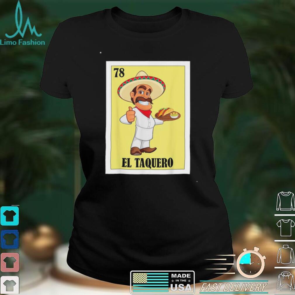 Hispanic Taco Design Mexican Lottery El Taquero T Shirt Hispanic Taco Design Mexican Lottery El Taquero T Shirt
