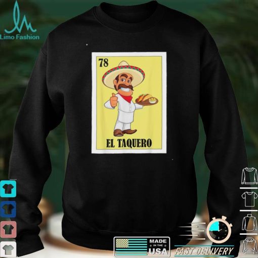 Hispanic Taco Design Mexican Lottery El Taquero T Shirt