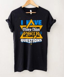 I Have More Than Four Questions Passover Jewish Seder shirt