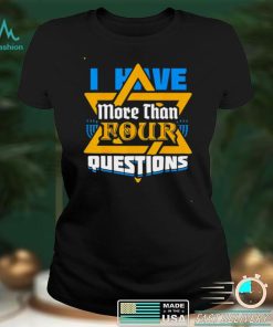 I Have More Than Four Questions Passover Jewish Seder shirt