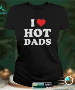 I Love Hot Dads – Heart DILF Lover Pullover shirt