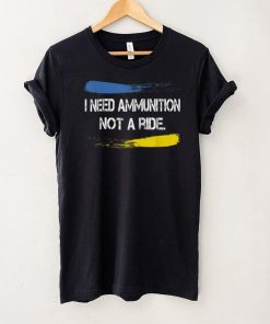 I Need Ammunition Not A Ride T Shirt hoodie shirt