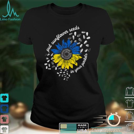 I Stand With Ukraine Put Sunflower Seeds in Your Pockets T Shirt hoodie shirt