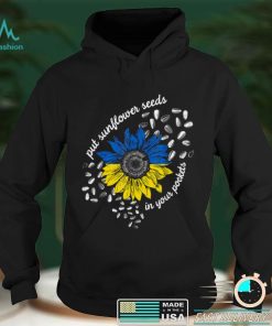 I Stand With Ukraine Put Sunflower Seeds in Your Pockets T Shirt hoodie shirt