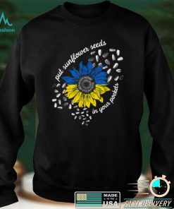 I Stand With Ukraine Put Sunflower Seeds in Your Pockets T Shirt hoodie shirt