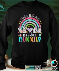 I Teach Cutest Bunnies 1st Grade Teacher Rainbow Easter T Shirt hoodie shirt