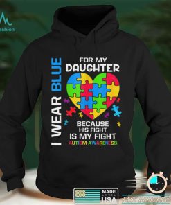 I Wear Blue For My Daughter Autism Awareness T Shirt hoodie shirt