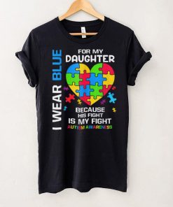 I Wear Blue For My Daughter Autism Awareness T Shirt hoodie shirt