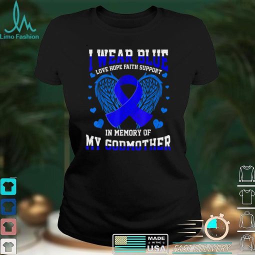 I Wear Blue Memory Godmother Colon Cancer Awareness Ribbon T Shirt