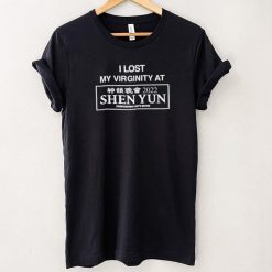 I lost my virginity at Shen Yun funny T shirt