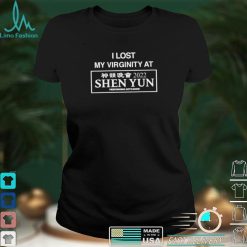 I lost my virginity at Shen Yun funny T shirt