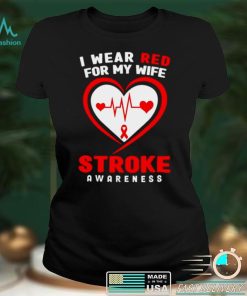 I wear Red for my Wife Stroke Awareness shirt